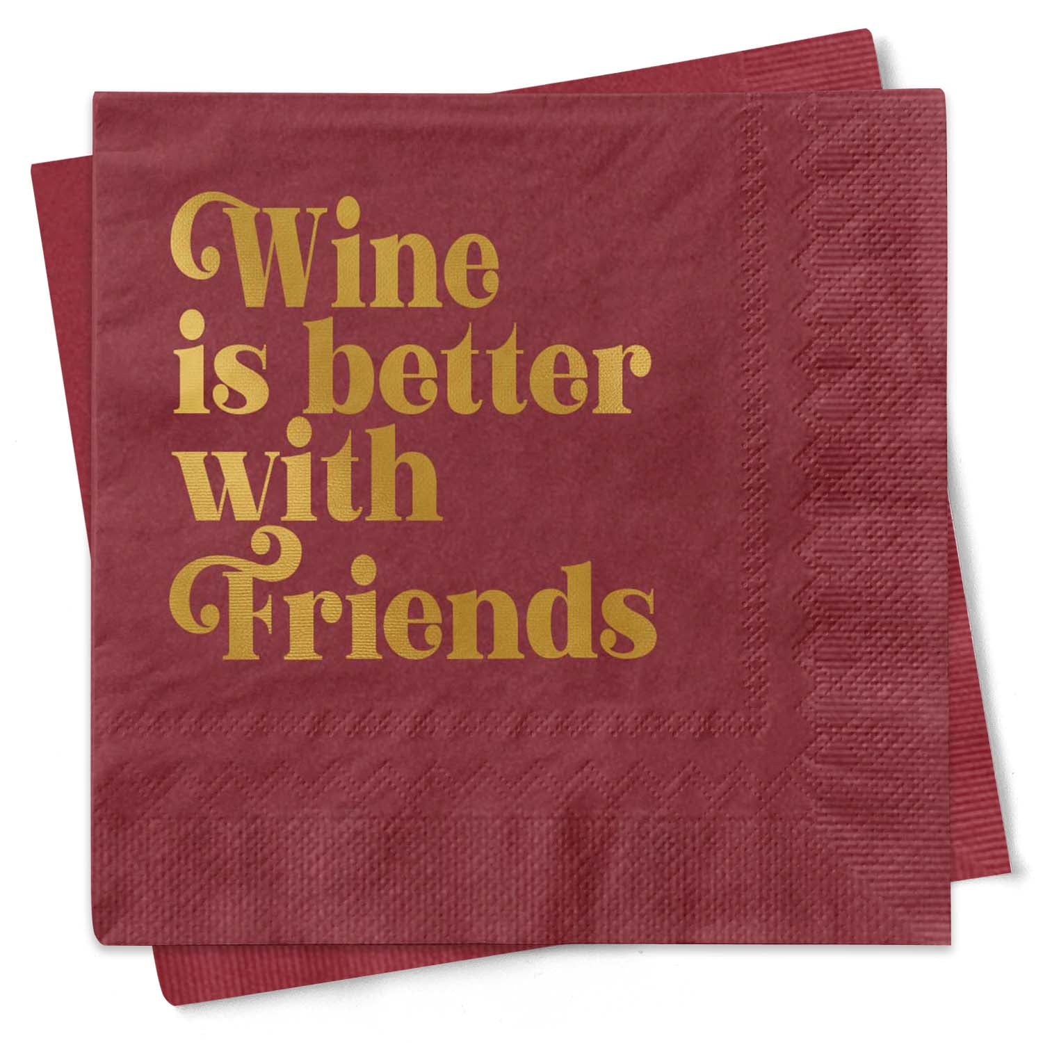 Elevate your cocktail party with our Wine is Better with Friends beverage napkins! The elegant gold foil text shines on a rich burgundy napkin. Its 3 ply material ensures durability while adding a touch of sophistication. Celebrate the joys of friendship with every sip.  Great for hosting holiday dinner parties, cocktail parties, girls night out (or girls night in!), give a gift for a host/hostess, Happy Housewarming, New home basket, or Thanksgiving dinner.